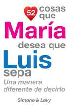 52 Cosas Que Maria Desea Que Luis Sepa