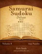 Samurai Sudoku Deluxe - Hard - Volume 8 - 255 Logic Puzzles