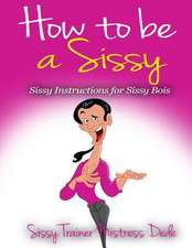 How to Be a Sissy