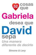 52 Cosas Que Gabriela Desea Que David Sepa