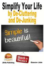 Simplify Your Life by de-Cluttering and de-Junking