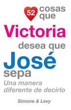 52 Cosas Que Victoria Desea Que Jose Sepa