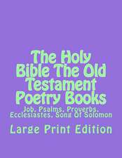 The Holy Bible the Old Testament Poetry Books