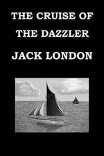 The Cruise of the Dazzler Jack London