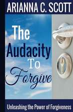 The Audacity to Forgive