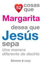 52 Cosas Que Margarita Desea Que Jesus Sepa