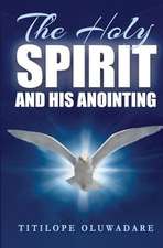 The Holy Spirit and His Anointing