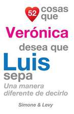 52 Cosas Que Veronica Desea Que Luis Sepa