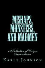 Mishaps, Monsters, and Madmen