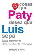 52 Cosas Que Paty Desea Que Luis Sepa