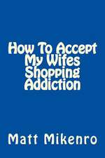 How to Accept My Wifes Shopping Addiction