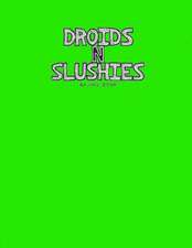 Droids N Slushies