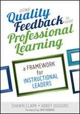 Using Quality Feedback to Guide Professional Learning: A Framework for Instructional Leaders