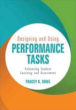 Designing and Using Performance Tasks: Enhancing Student Learning and Assessment