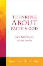 Thinking about Faith in God: How Belief Makes Science Possible