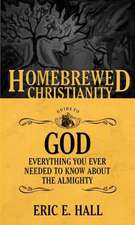 The Homebrewed Christianity Guide to God: Everything You Ever Wanted to Know about the Almighty