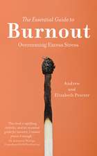 The Essential Guide to Burnout: Overcoming Excess Stress