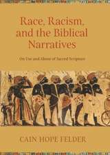 Race, Racism, and the Biblical Narratives: On Use and Abuse of Sacred Scripture