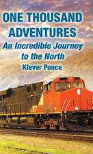 One Thousand Adventures: An Incredible Journey to the North