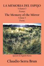 La Memoria del Espejo Volumen 5 Poemas/ The Memory of the Mirror Volume 5 Poems