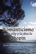 Romanticismo En La Vida y La Obra de Chopin: Histoversos de Amor