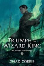 Triumph Of The Wizard King: The Wizard King Trilogy Book Three