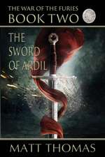 The Sword of Ardil (the War of the Furies Book 2): Watching America Die