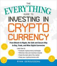 The Everything Guide to Investing in Cryptocurrency