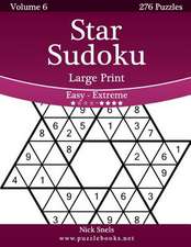 Star Sudoku Large Print - Easy to Extreme - Volume 6 - 276 Logic Puzzles