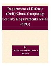 Department of Defense (Dod) Cloud Computing Security Requirements Guide (Srg)