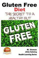 Gluten Free Diet - The Secret to a Healthy Gut