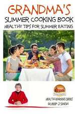 Grandma's Summer Cooking Book - Healthy Tips for Summer Eating