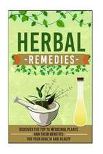 Herbal Remedies - Discover the Top 15 Medicinal Plants and Their Benefits for Your Health and Beauty