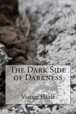 The Dark Side of Darkness