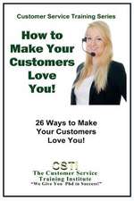 How to Make Your Customers Love You!