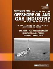 History of the Offshore Oil and Gas Industry in Southern Louisiana Volume I