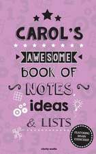 Carol's Awesome Book of Notes, Lists & Ideas