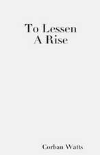 To Lessen a Rise