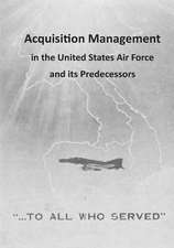 Acquisition Management in the United States Air Force and Its Predecessors