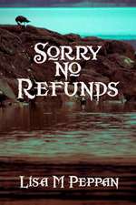 Sorry, No Refunds