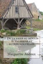 I de La Ville Au Moulin, II Valserine Et Autres Nouvelles