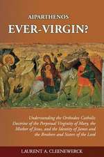 Aiparthenos Ever-Virgin? Understanding the Orthodox Catholic Doctrine of the P