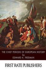 The Chief Periods of European History