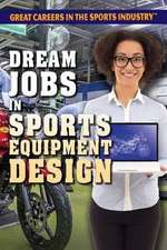 DREAM JOBS IN SPORTS EQUIPMENT