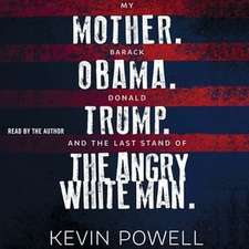 My Mother. Barack Obama. Donald Trump. and the Last Stand of the Angry White Man.