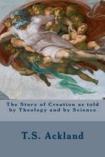 The Story of Creation as Told by Theology and by Science