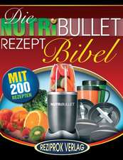 Die Nutribullet Rezept Bibel