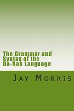 The Grammar and Syntax of the Da-Nah Language