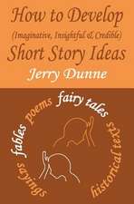 How to Develop (Imaginative, Insightful & Credible) Short Story Ideas