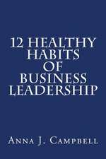 12 Healthy Habits of Business Leadership